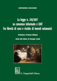 La legge n. 219/2017 su consenso informato e DAT fra libert&agrave; di cura e rischio di innesti eutanasici