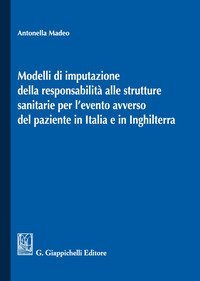 Modelli di imputazione della responsabilit&agrave; alle strutture sanitarie per l'evento avverso del paziente in Italia e in Inghilterra