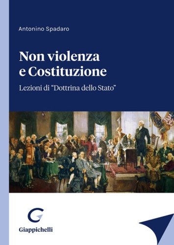 Non violenza e Costituzione. Lezioni di &laquo;Dottrina dello Stato&raquo;
