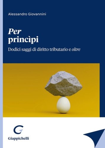 Per princ&igrave;pi. Dodici saggi di diritto tributario e oltre