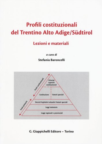 Profili costituzionali del Trentino Alto Adige/Südtirol. Lezioni e materiali. Ediz. italiana, inglese e tedesca