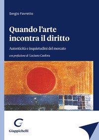 Quando l'arte incontra il diritto. Autenticit&agrave; e inquietudini del mercato