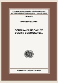 Scriminanti incomplete e giudizi controfattuali. Contributo a uno studio sull'imputazione dell'illecito penale