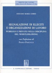 Segnalazione di illeciti e organizzazioni di lavoro. Pubblico e privato nella disciplina del Whistleblowing