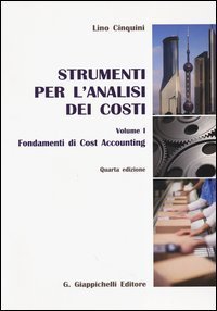 Strumenti per l'analisi dei costi. Vol. 1: Fondamenti di cost accounting. - Fondamenti di cost accounting
