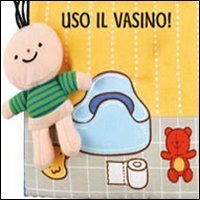 Uso il vasino!