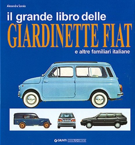 Il grande libro delle giardinette Fiat e altre familiari italiane