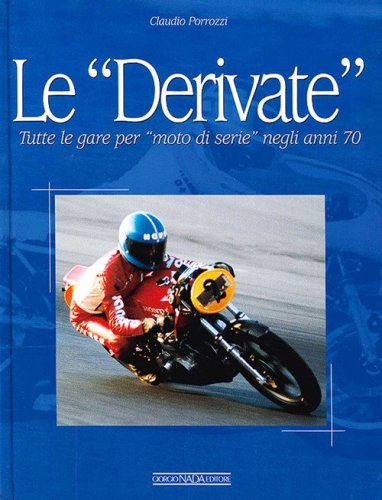 Le derivate. Tutte le gare per &laquo;moto di serie&raquo; negli anni '70