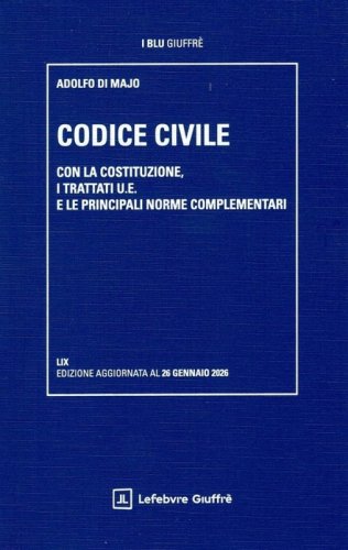 Codice civile. Con la Costituzione, i trattati U.E. e le principali norme complementari