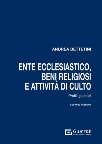 Ente ecclesiastico, beni religiosi e attivit&agrave; di culto