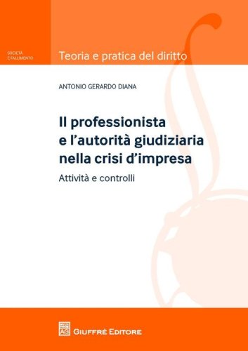 Il professionista e l'autorit&agrave; giudiziaria nella crisi d'impresa. Attivit&agrave; e controlli