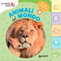 Animali del mondo. 6 versi da ascoltare! Primi suoni