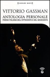 Antologia personale di Vittorio Gassman. Poesia italiana dell'Ottocento e del Novecento. 4 CD Audio formato MP3