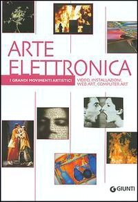 Arte elettronica. Video, installazioni, web art, computer art