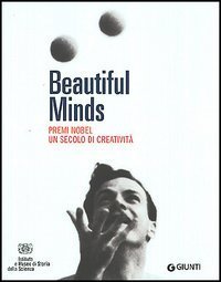 Beautiful Minds. Premi Nobel. Un secolo di creativit&agrave;