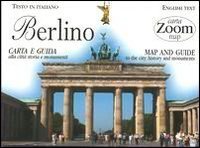 Berlino. Carta e guida alla citt&agrave;: storia e monumenti
