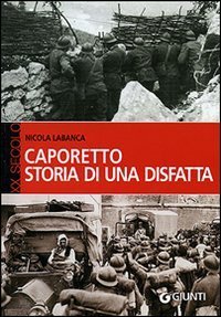 Caporetto. Storia di una disfatta