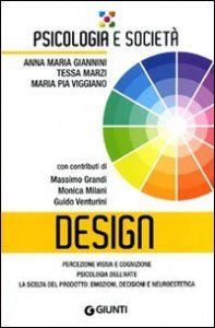 Design - Percezione visiva e cognizione, psicologia dell'arte, la scelta del prodotto: emozioni, decisioni e neuroestetica