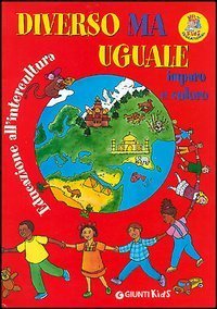 Diverso ma uguale. Imparo e coloro. Educazione all'intercultura