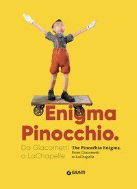 Enigma Pinocchio. Da Giacometti a LaChapelle-The Pinocchio enigma