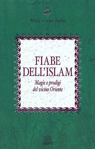 Fiabe dell'Islam. Magie e prodigi del Vicino Oriente