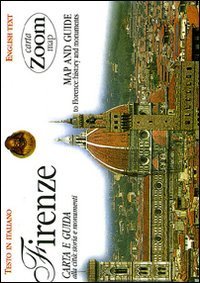 Firenze. Carta e guida alla citt&agrave;: storia e monumenti