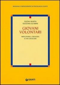 Giovani volontari. Impegnarsi, crescere e fare crescere