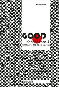 Good vibrations. Visual Arts and Rock culture. Catalogo della mostra (Siena, 26 maggio-24 settembre 2005)
