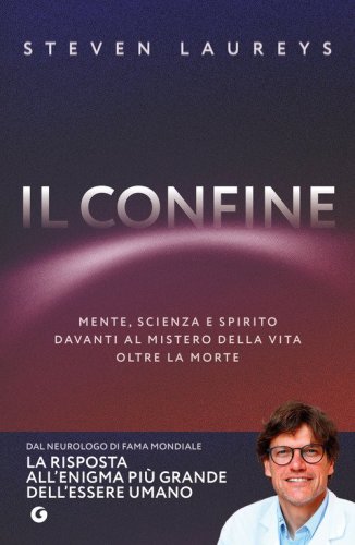 Il confine. Mente, scienza e spirito davanti al mistero della vita oltre la morte