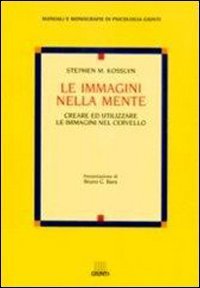Le immagini nella mente - Creare ed utilizzare le immagini nel cervello