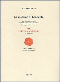 Le macchie di Leonardo. 44&ordf; Lettura vinciana (17 aprile 2004)
