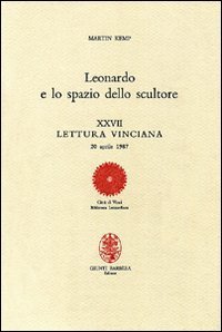 Leonardo e lo spazio dello scultore. XXVII lettura vinciana