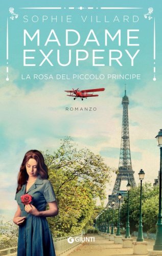 Madame Exup&eacute;ry. La rosa del piccolo principe