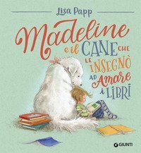 Madeline e il cane che le insegn&ograve; ad amare i libri