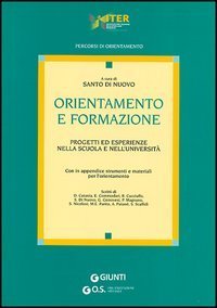 Orientamento e formazione. Progetti ed esperienze nella scuola e nell'universit&agrave;