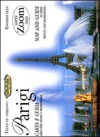 Parigi. Carta e guida alla citt&agrave;: storia e monumenti