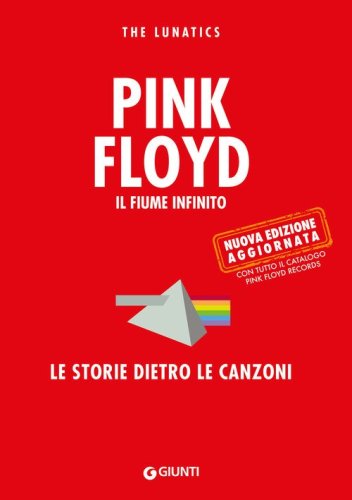 Pink Floyd. Il fiume infinito. Le storie dietro le canzoni