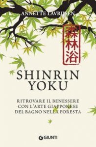 Shinrin yoku. Immergersi nel verde. Il segreto giapponese per ritrovare il benessere