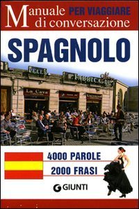 Spagnolo per viaggiare. Manuale di conversazione