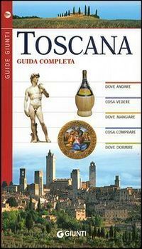 Toscana. Guida completa