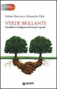 Verde brillante. Sensibilit&agrave; e intelligenza del mondo vegetale