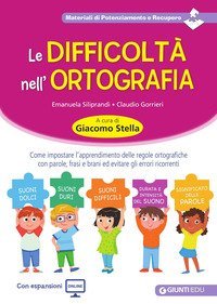 Le difficoltà nell'ortografia. Come impostare l'apprendimento delle regole ortografiche con parole, frasi e brani ed evitare gli errori ricorrenti
