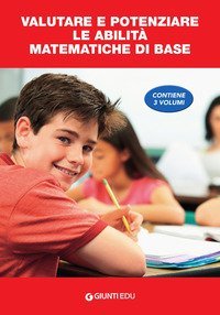 Valutare e potenziare le abilit&agrave; matematiche di base