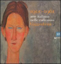 1900-1961. Arte italiana nelle collezioni Guggenheim