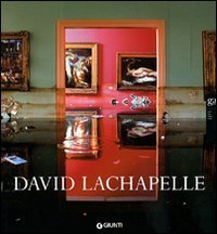 David Lachapelle - Ediz. italiana e inglese