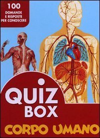 Corpo umano. 100 domande e risposte per conoscere