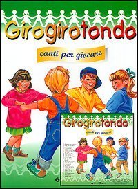 Girogirotondo. Canti per giocare