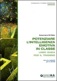Potenziare l'intelligenza emotiva in classe - Linee guida per il training. Con CD-ROM