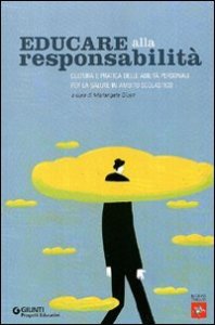 Educare alla responsabilit&agrave;. Cultura e pratica delle abilit&agrave; personali per la salute in ambito scolastico