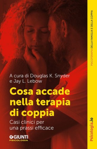 Cosa accade nella terapia di coppia. Casi clinici per una prassi efficace